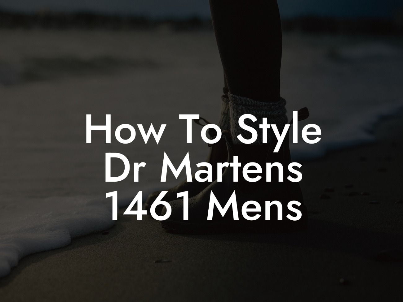 How To Style Dr Martens 1461 Mens