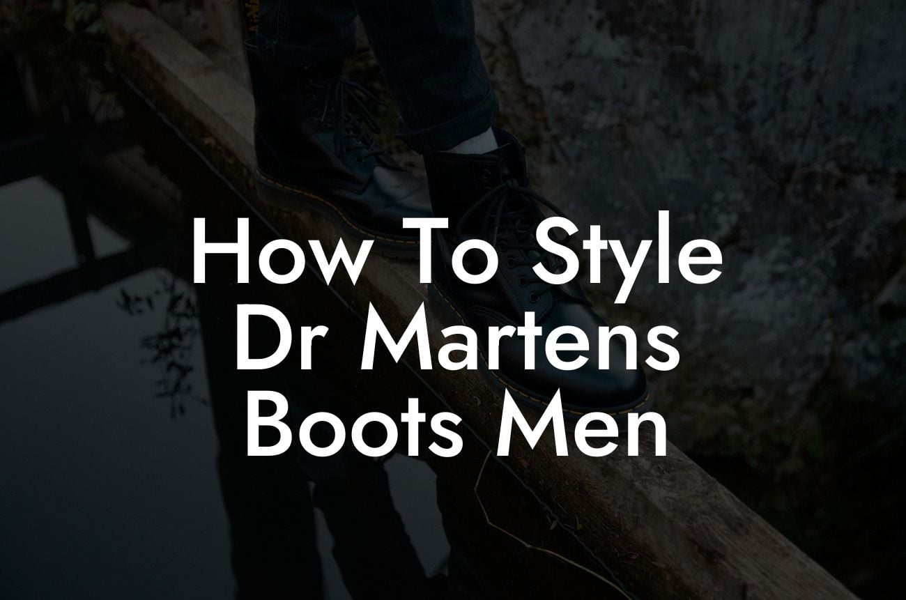 How To Style Dr Martens Boots Men