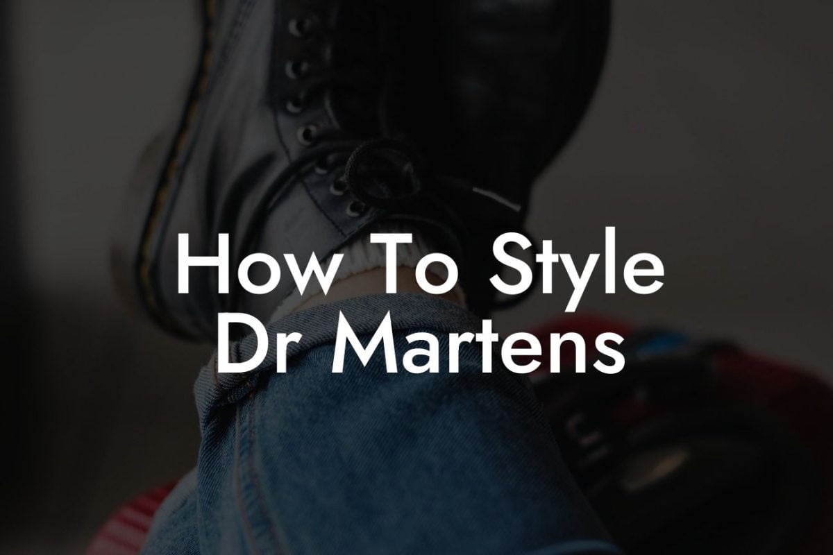 How To Style Dr Martens