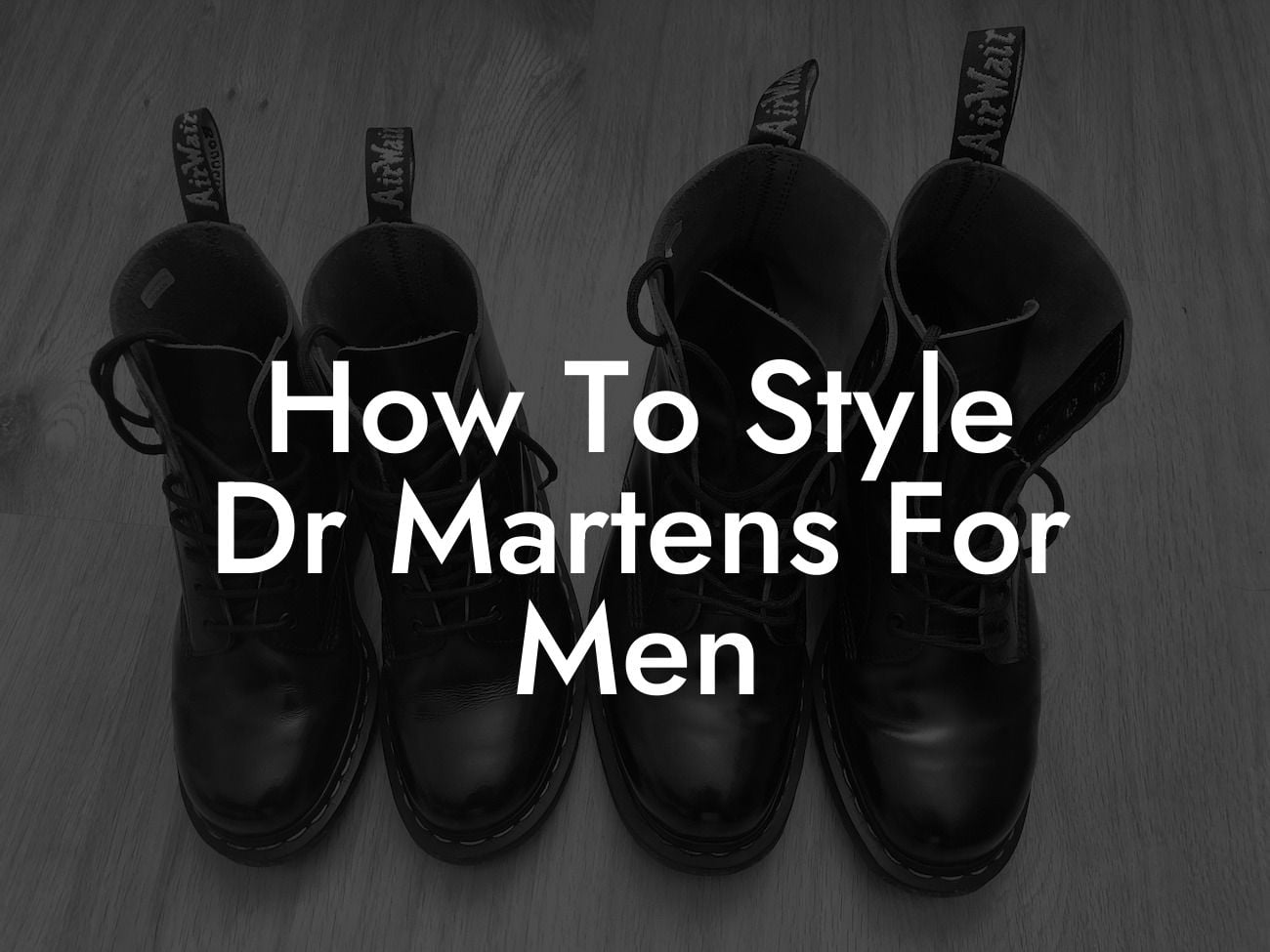 How To Style Dr Martens For Men