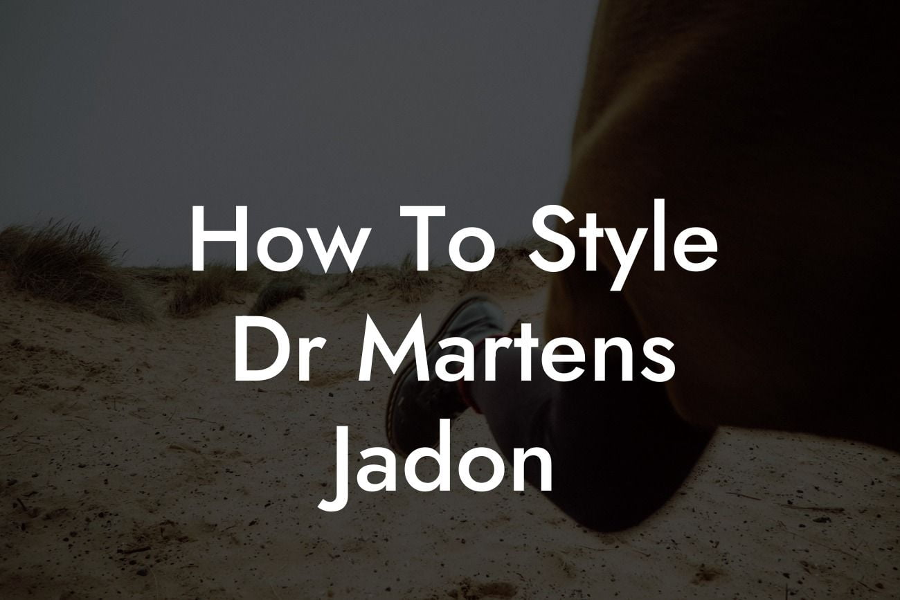How To Style Dr Martens Jadon