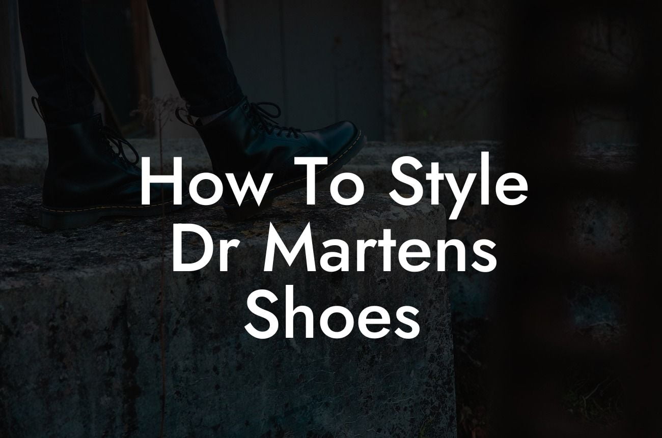 How To Style Dr Martens Shoes