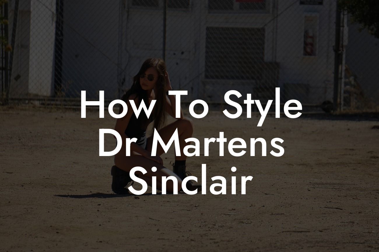 How To Style Dr Martens Sinclair
