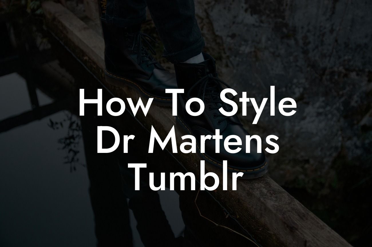 How To Style Dr Martens Tumblr