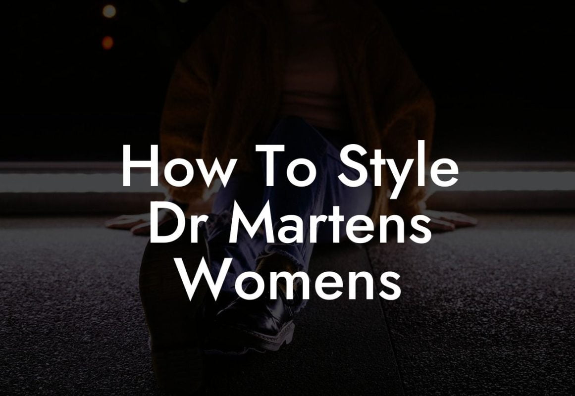 How To Style Dr Martens Womens