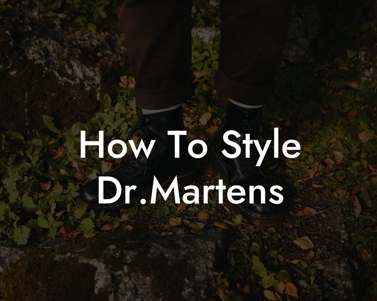 How To Style Dr.Martens