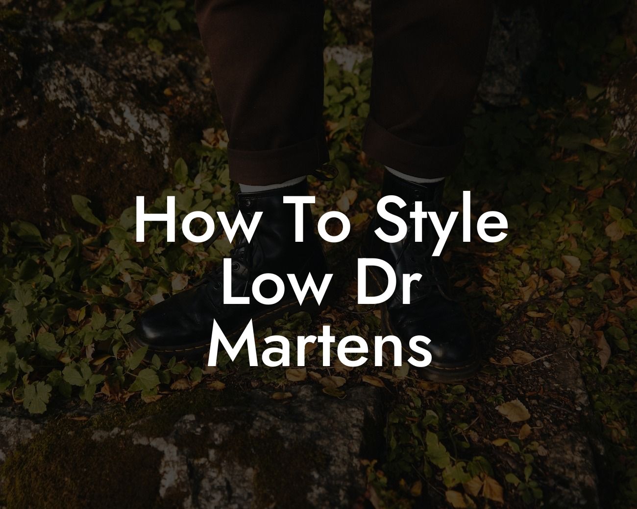 How To Style Low Dr Martens