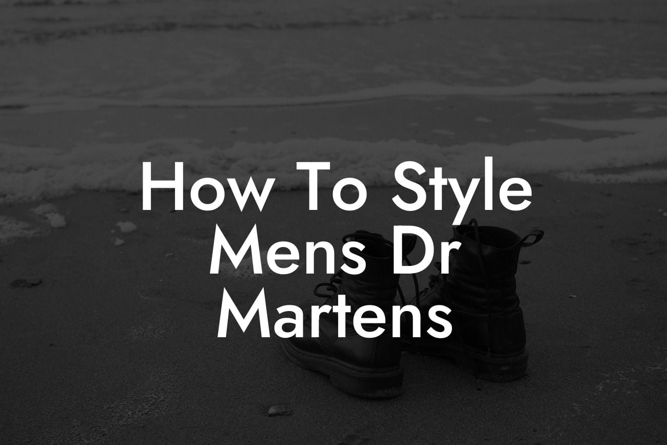 How To Style Mens Dr Martens