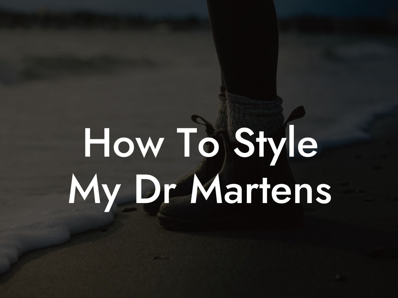How To Style My Dr Martens