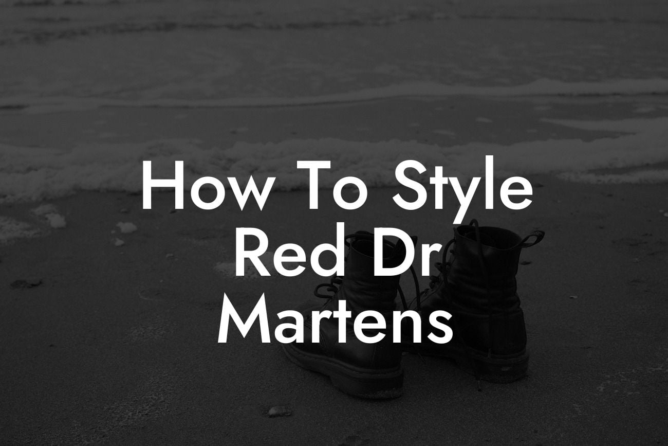 How To Style Red Dr Martens