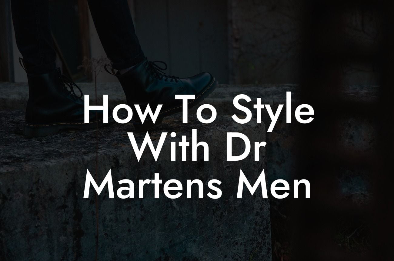 How To Style With Dr Martens Men