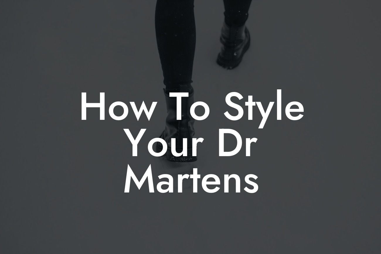 How To Style Your Dr Martens