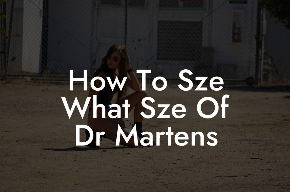 How To Sze What Sze Of Dr Martens