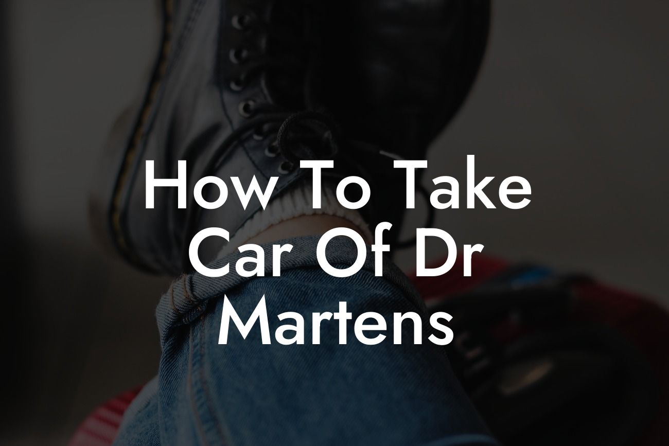 How To Take Car Of Dr Martens