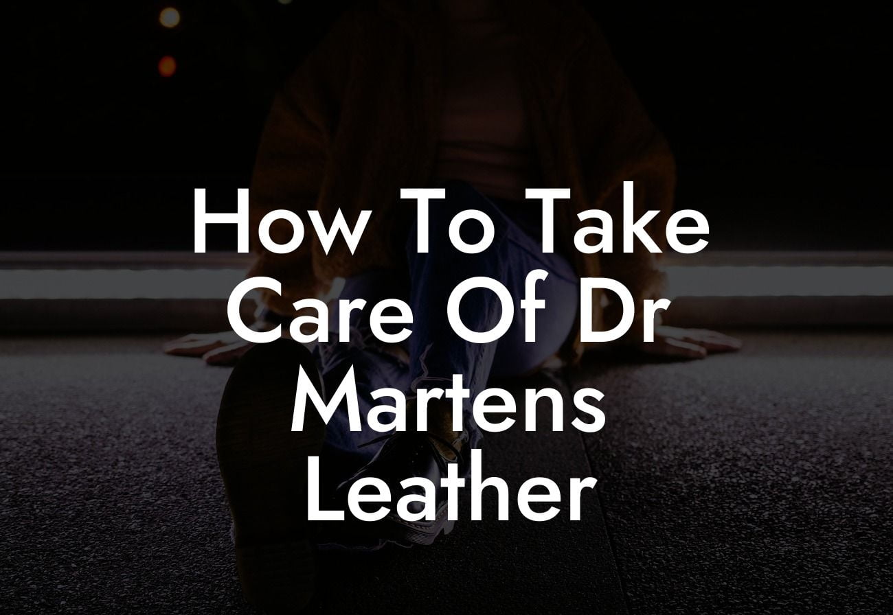 How To Take Care Of Dr Martens Leather