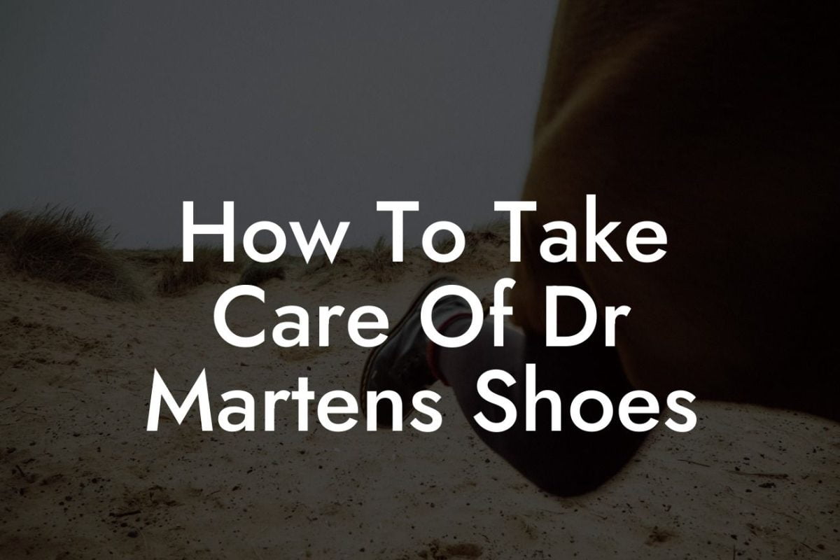 How To Take Care Of Dr Martens Shoes