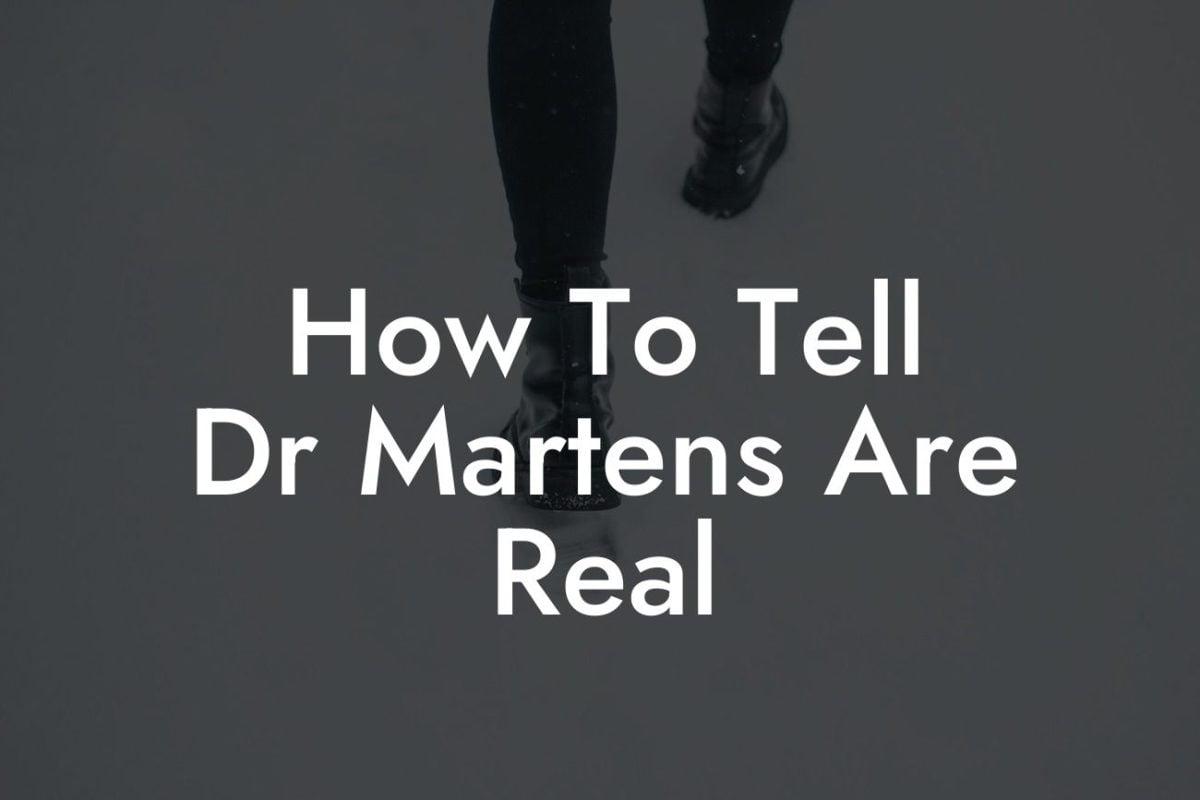 How To Tell Dr Martens Are Real