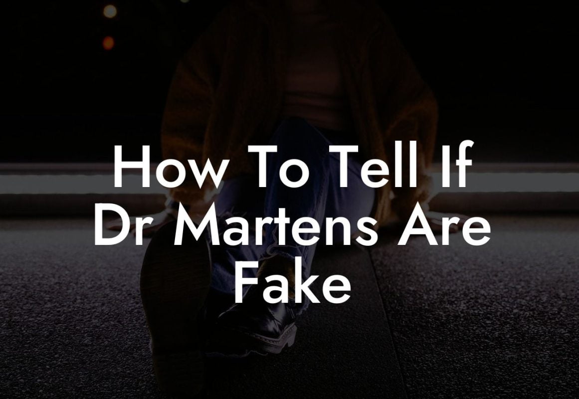 How To Tell If Dr Martens Are Fake