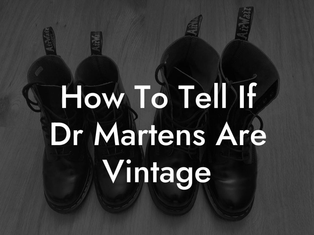 How To Tell If Dr Martens Are Vintage