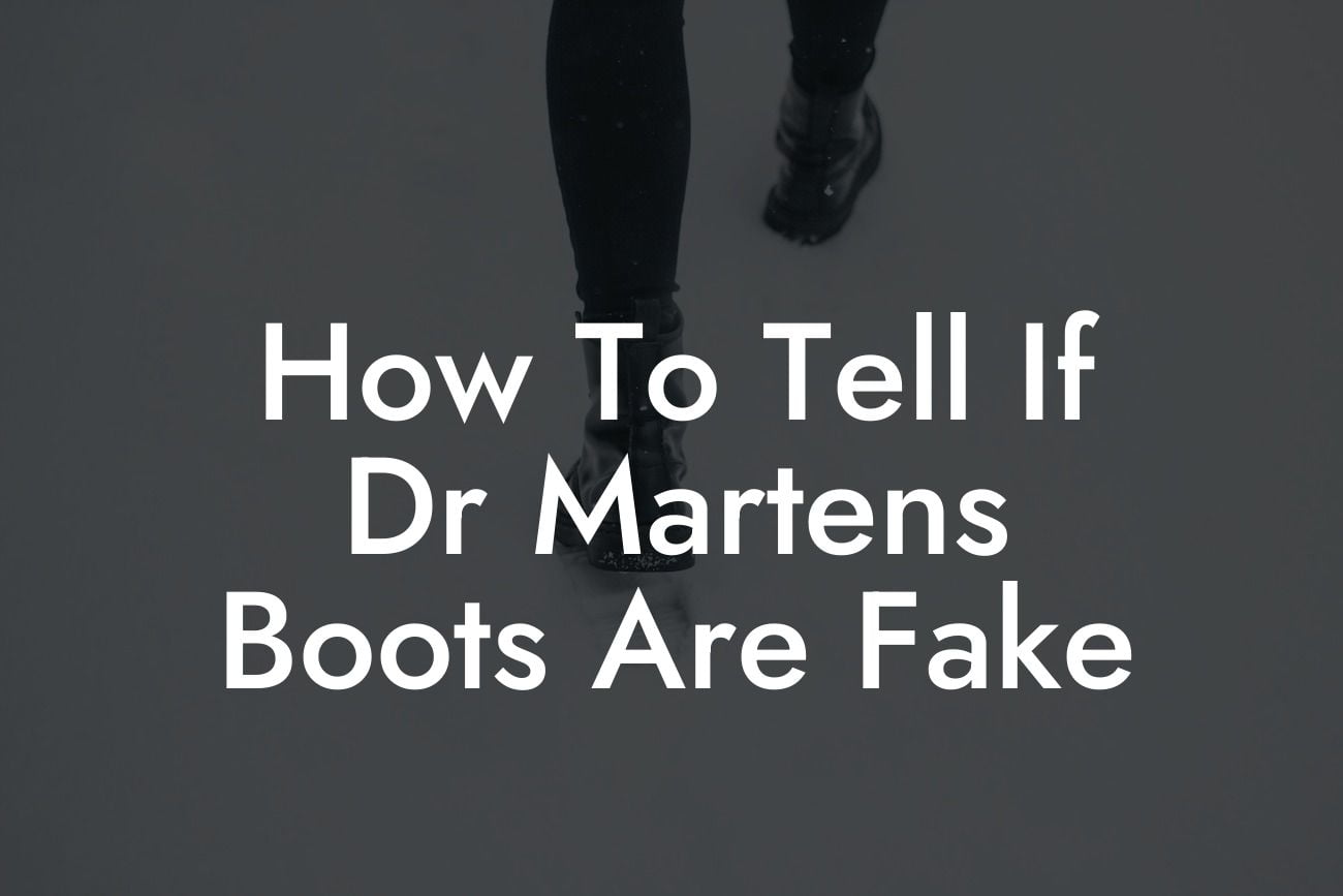 How To Tell If Dr Martens Boots Are Fake