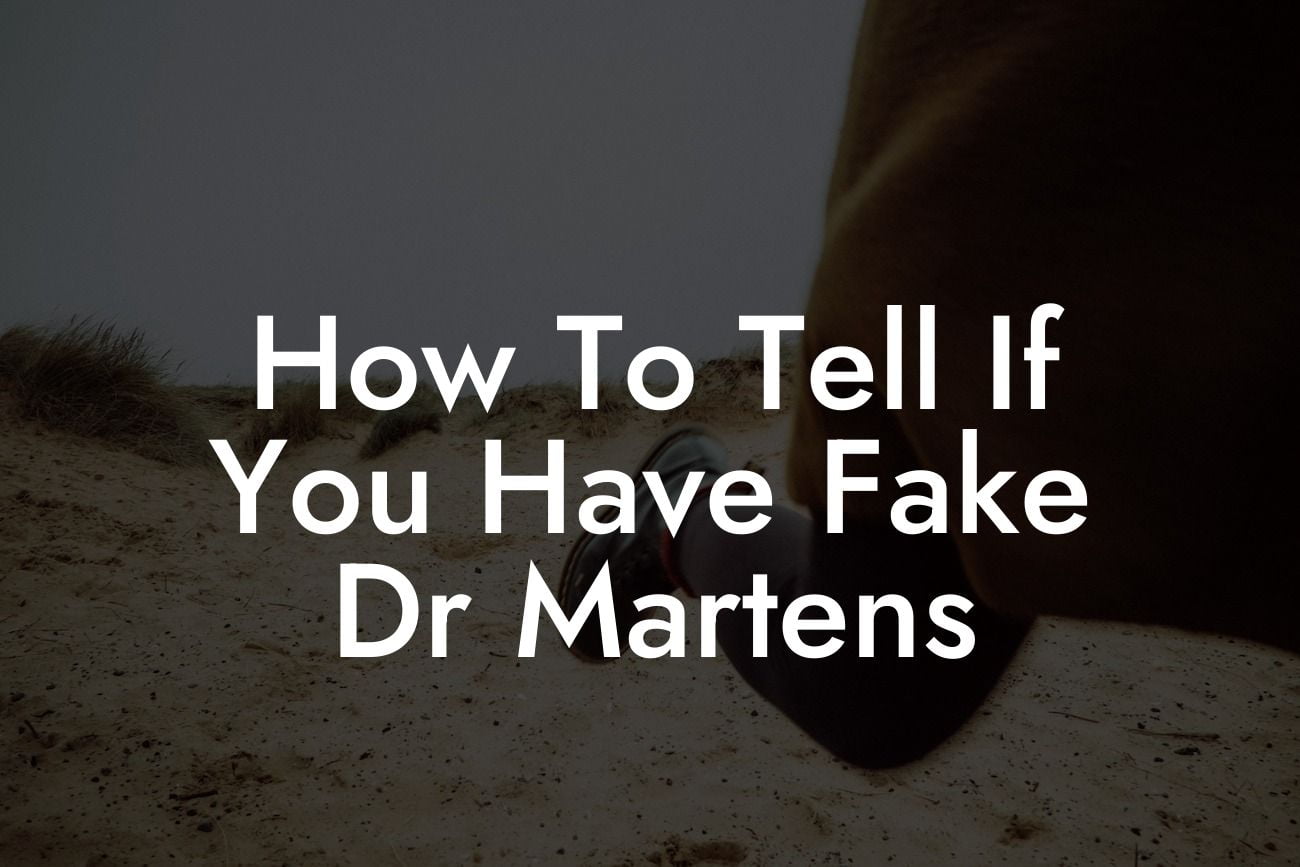 How To Tell If You Have Fake Dr Martens