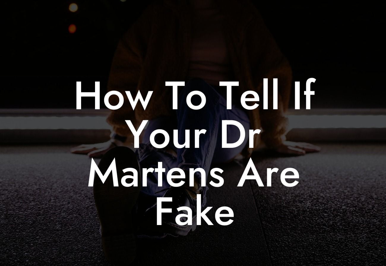 How To Tell If Your Dr Martens Are Fake