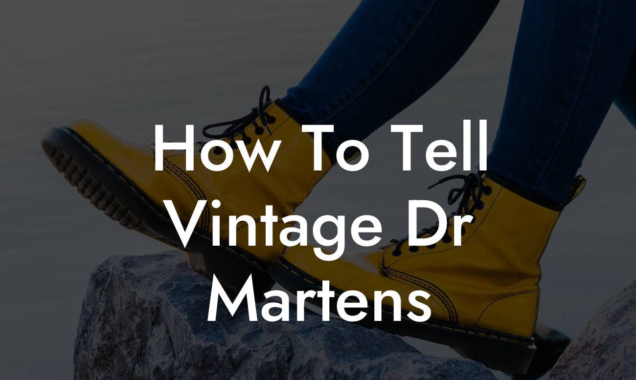 How To Tell Vintage Dr Martens