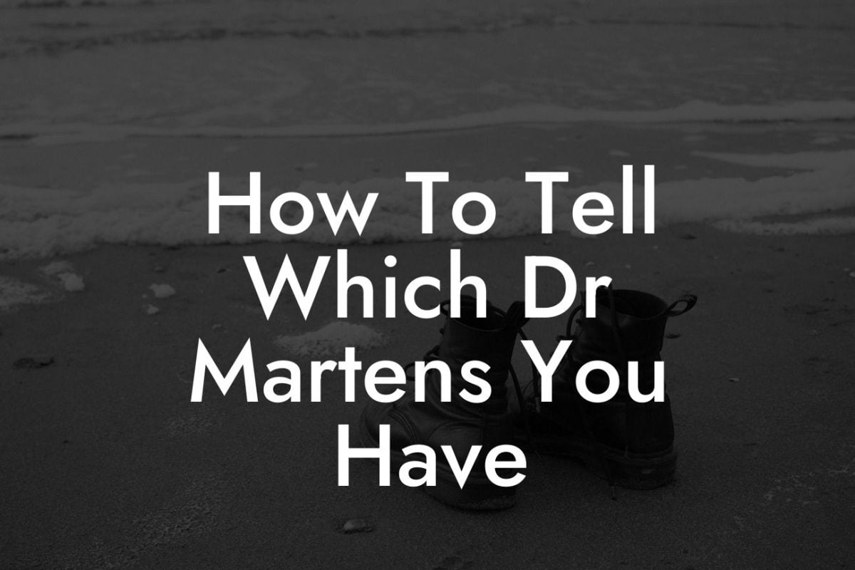 How To Tell Which Dr Martens You Have