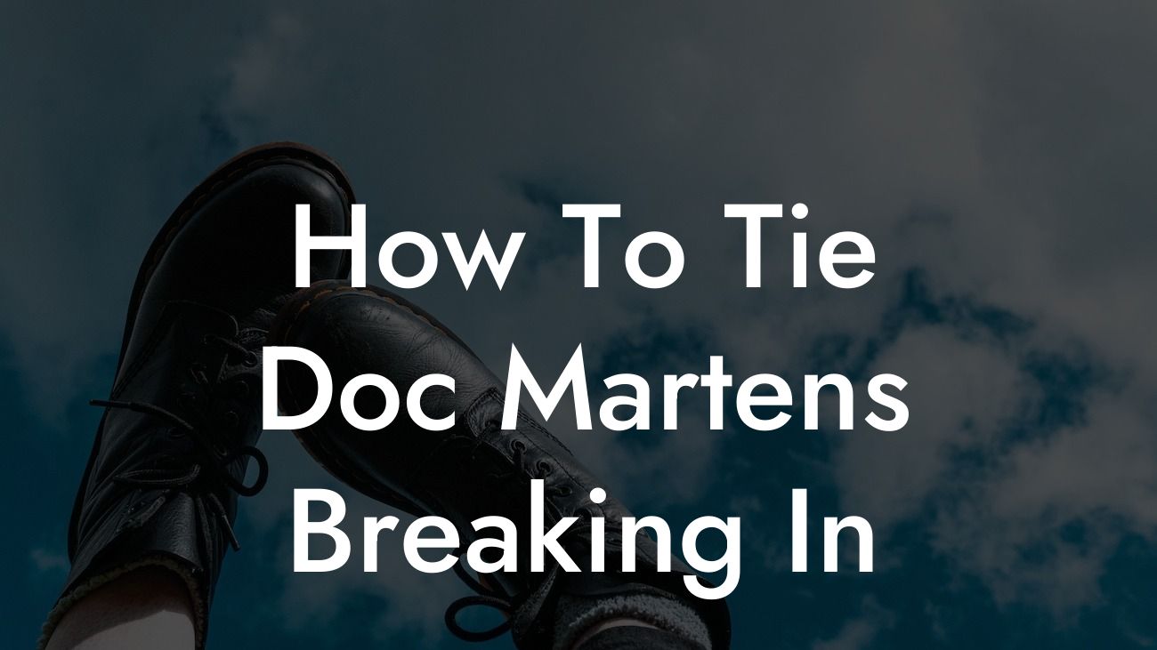 How To Tie Doc Martens Breaking In