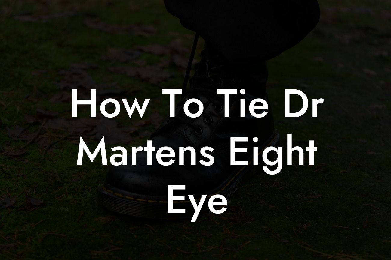 How To Tie Dr Martens Eight Eye