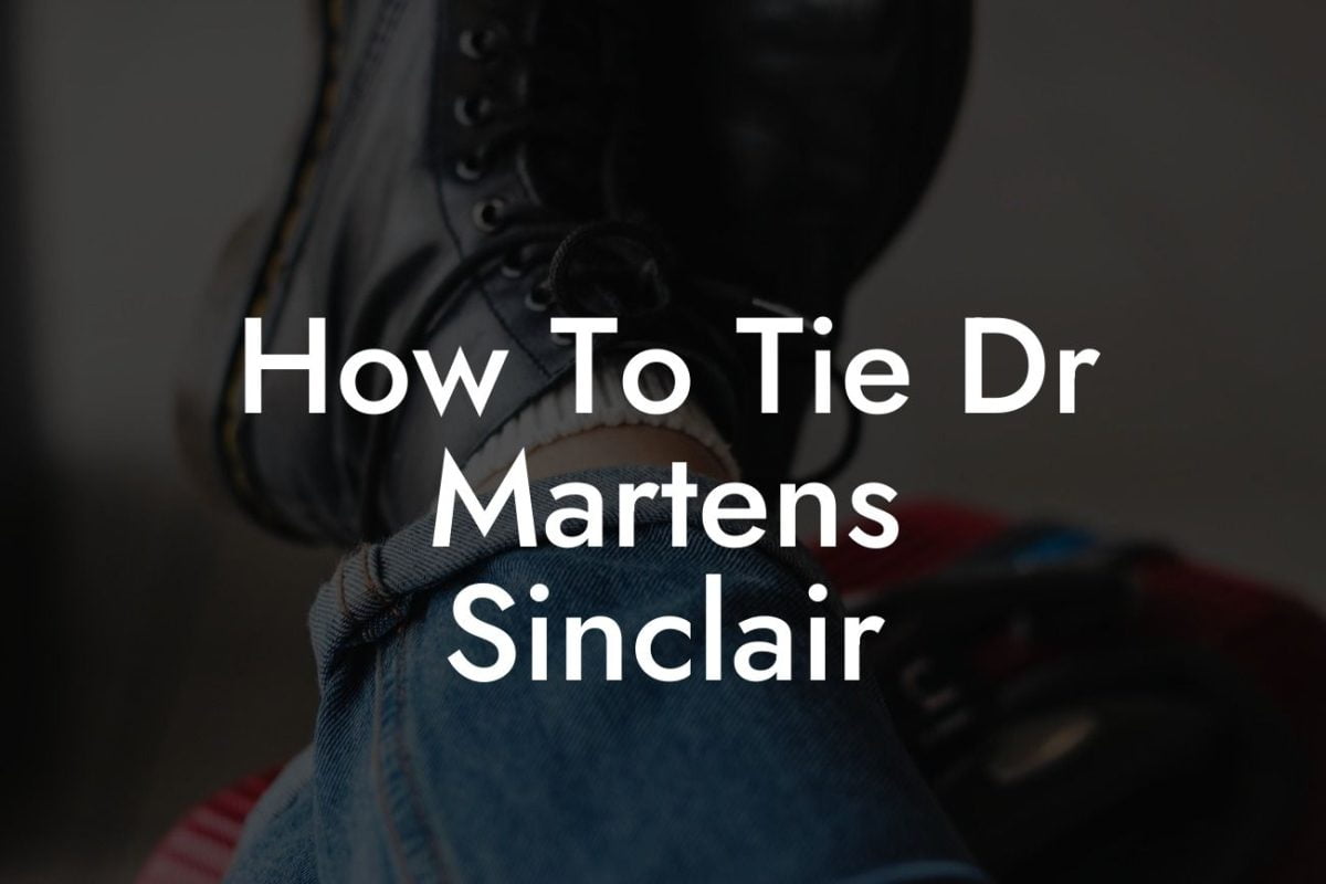 How To Tie Dr Martens Sinclair