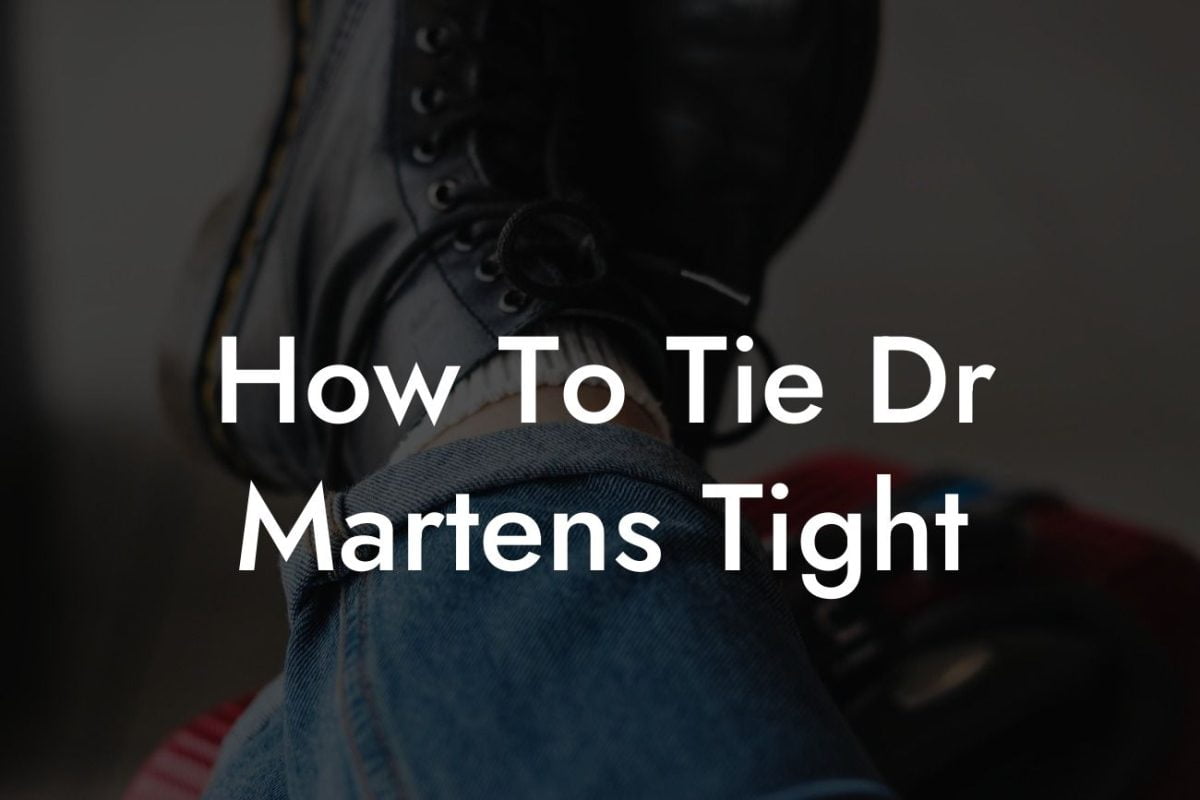 How To Tie Dr Martens Tight