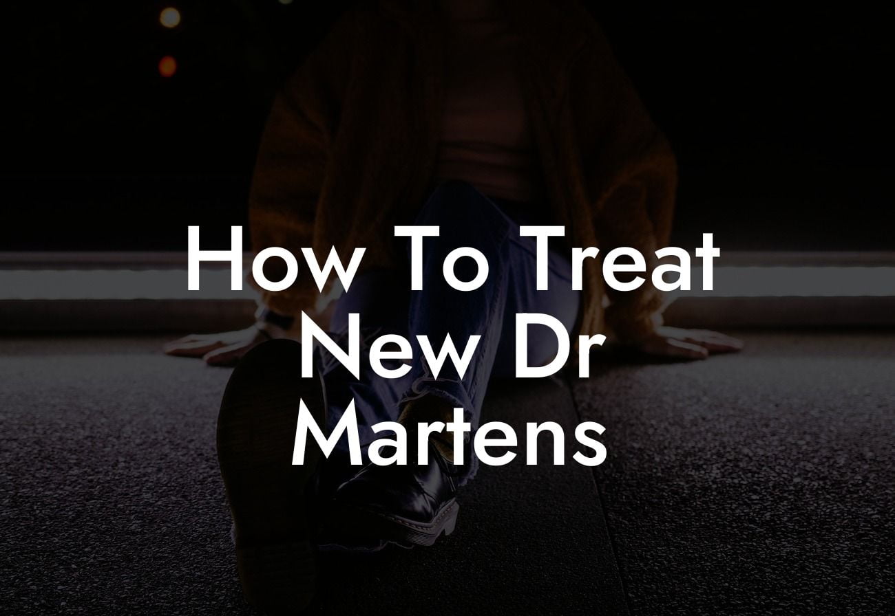 How To Treat New Dr Martens