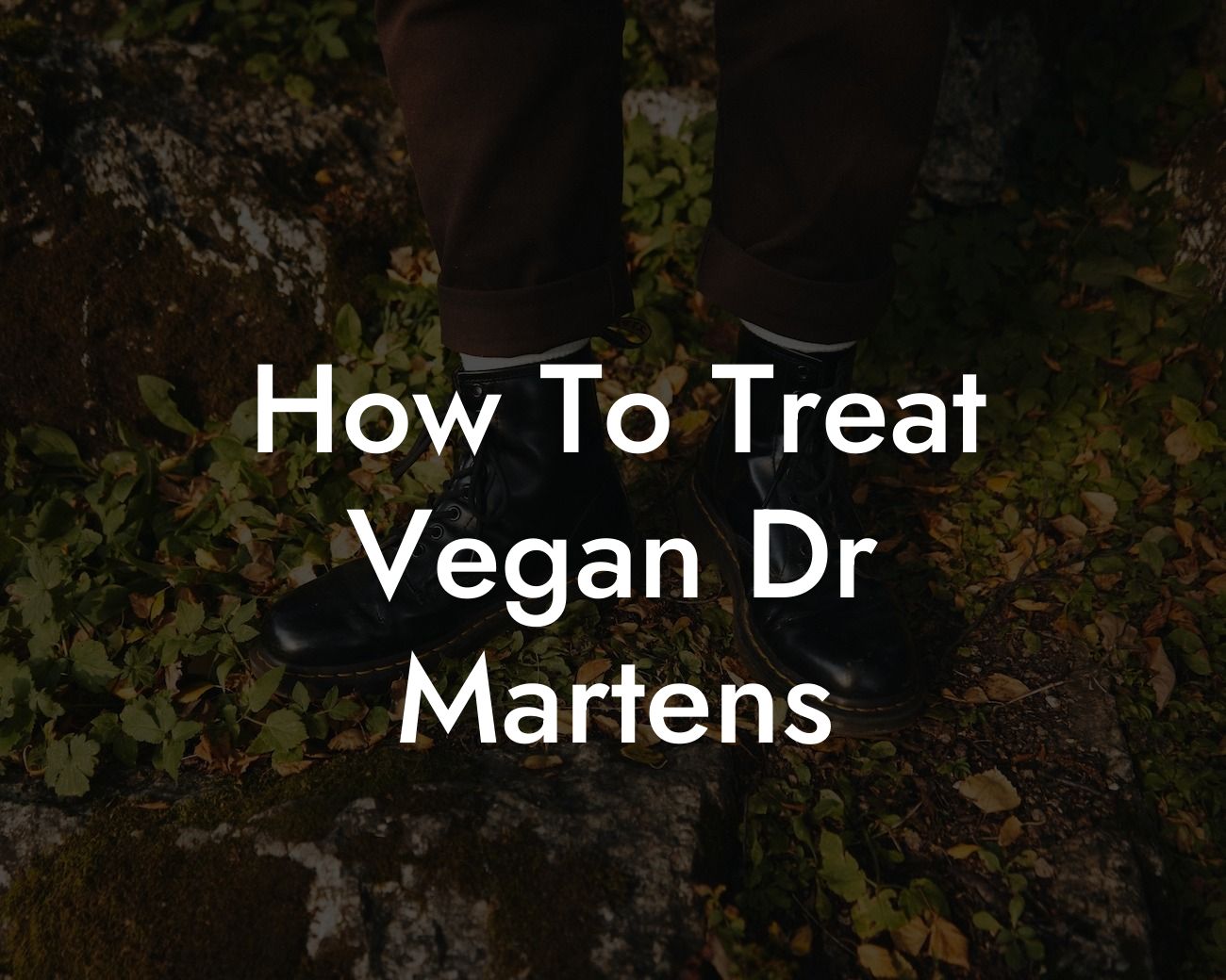 How To Treat Vegan Dr Martens