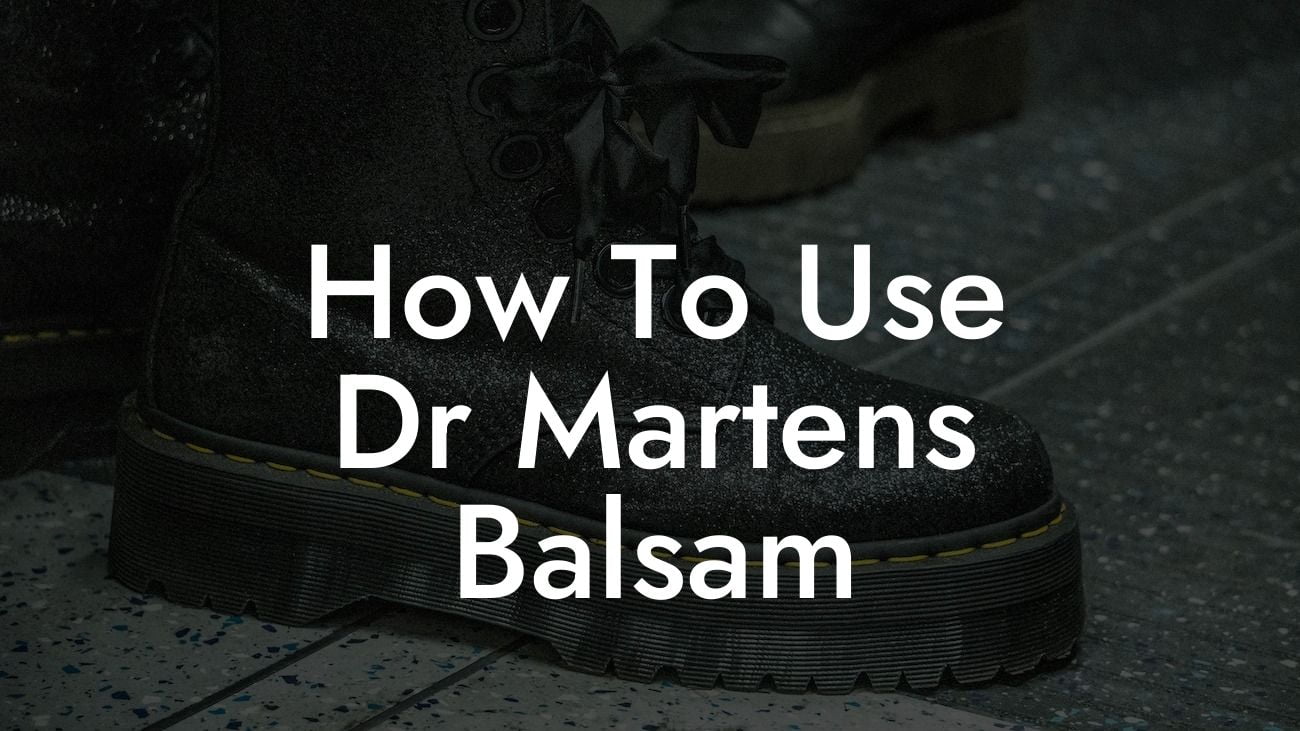 How To Use Dr Martens Balsam