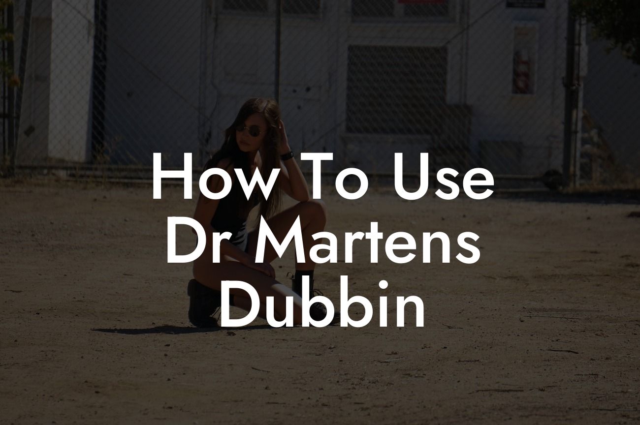 How To Use Dr Martens Dubbin