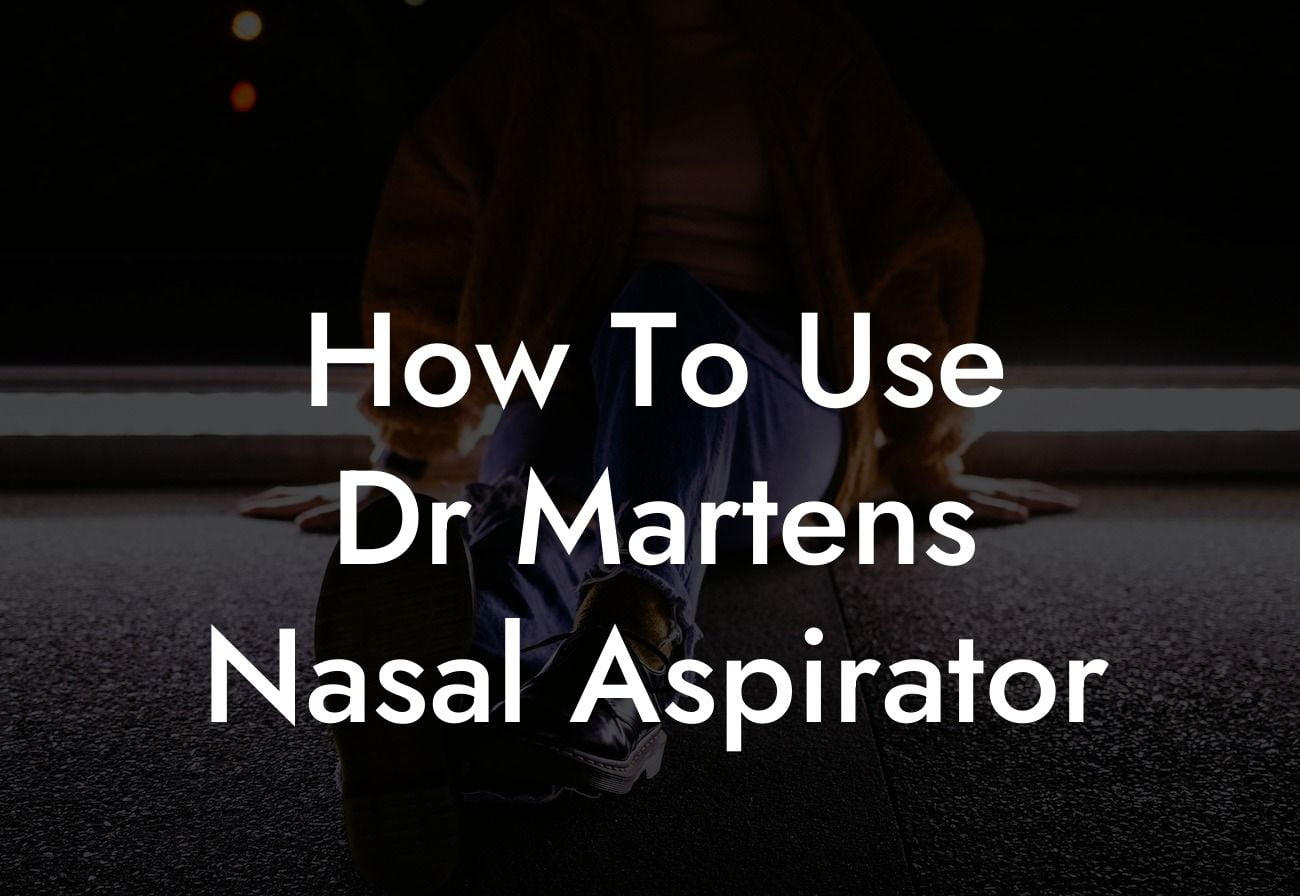 How To Use Dr Martens Nasal Aspirator