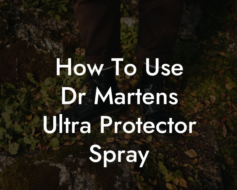 How To Use Dr Martens Ultra Protector Spray