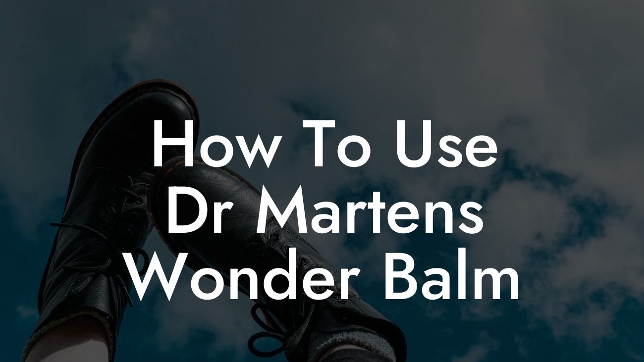 How To Use Dr Martens Wonder Balm