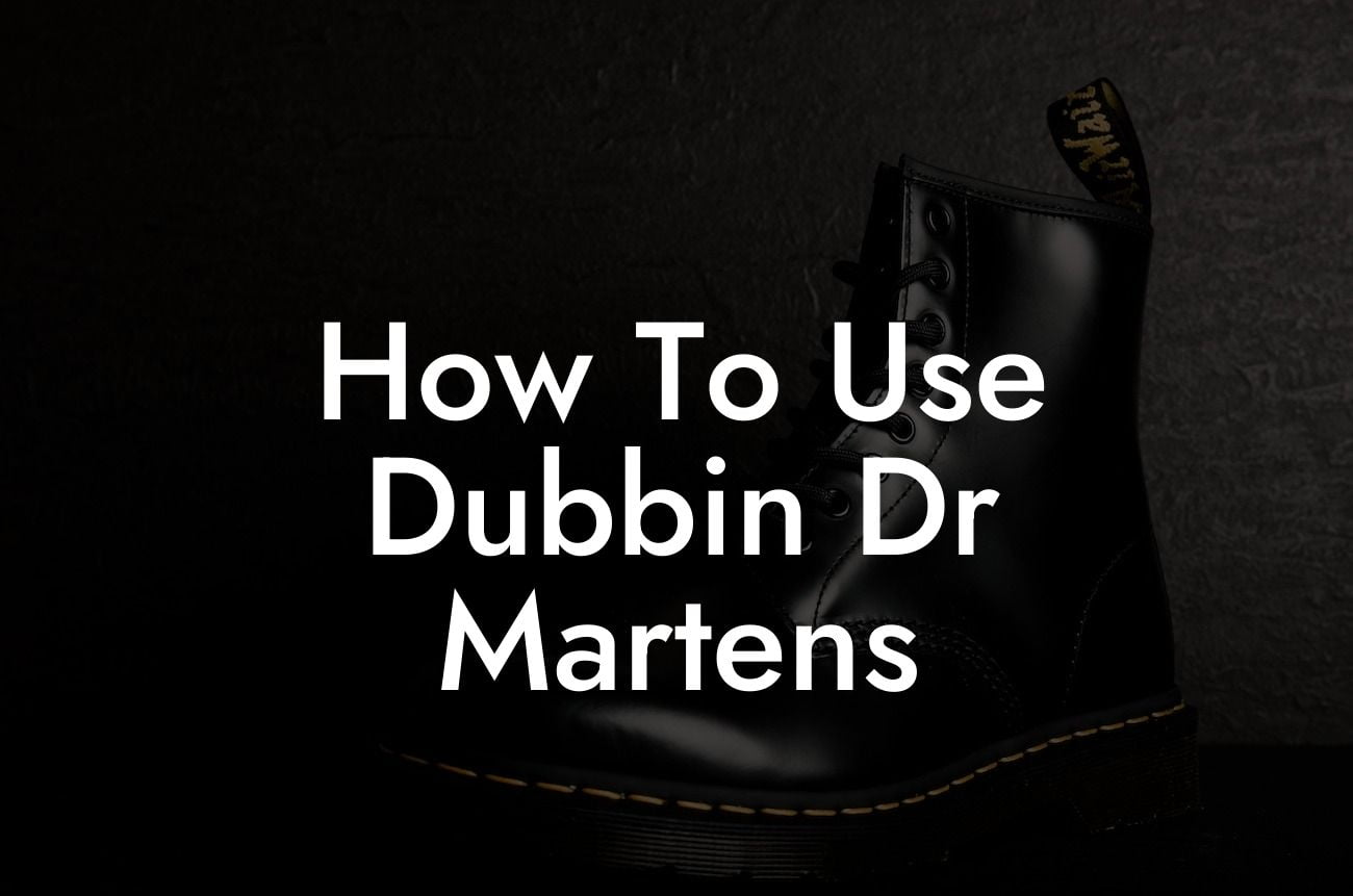 How To Use Dubbin Dr Martens