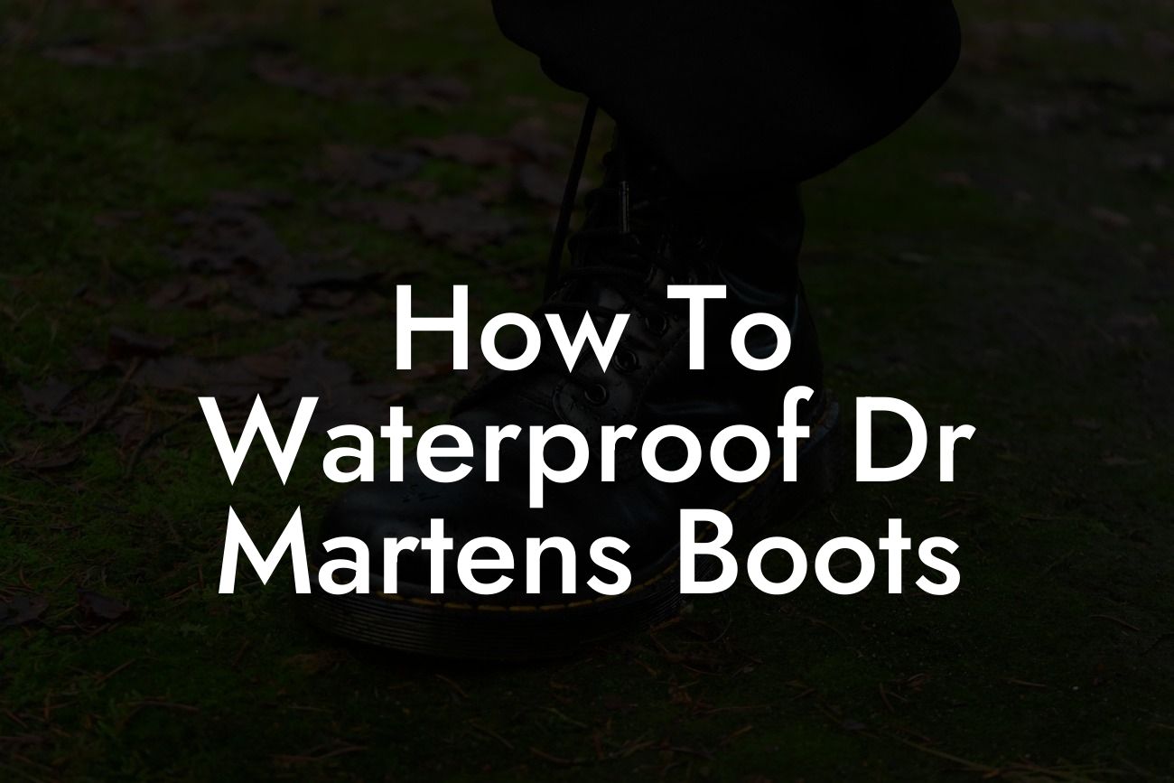 How To Waterproof Dr Martens Boots