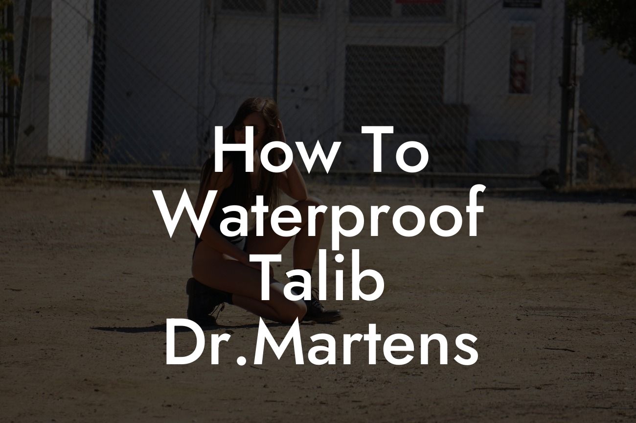 How To Waterproof Talib Dr.Martens