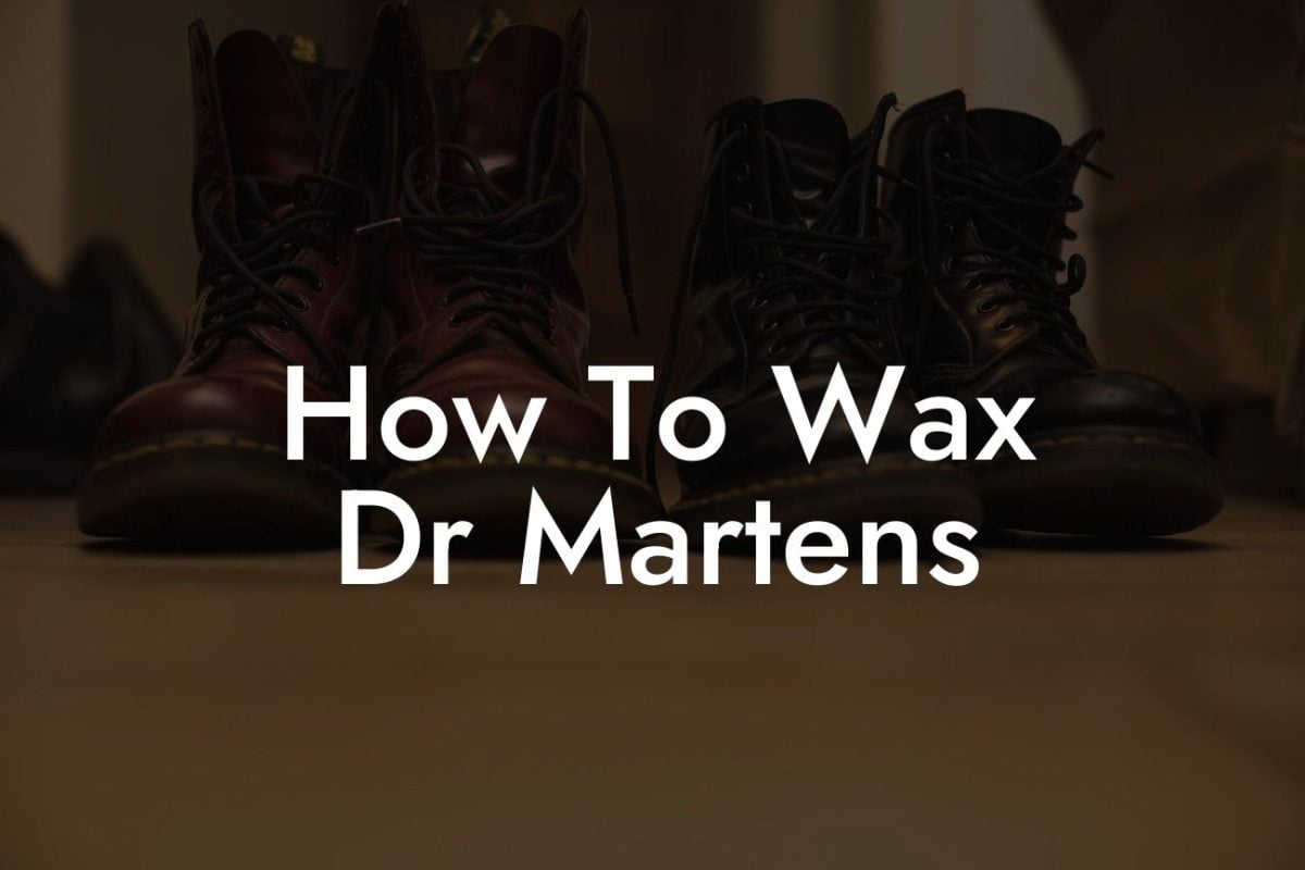 How To Wax Dr Martens