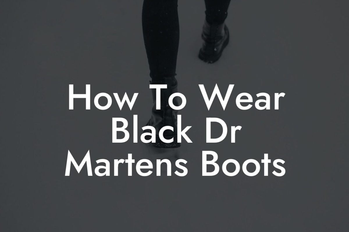 How To Wear Black Dr Martens Boots