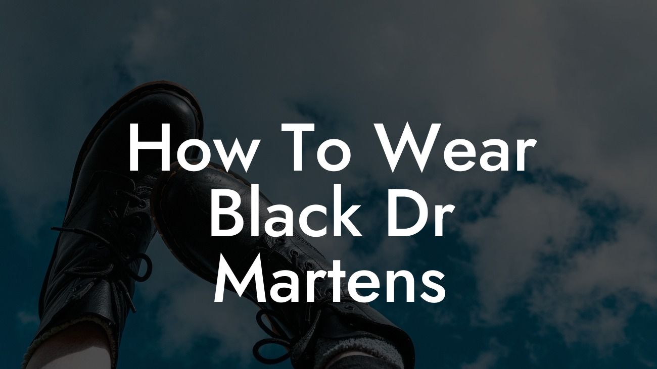 How To Wear Black Dr Martens