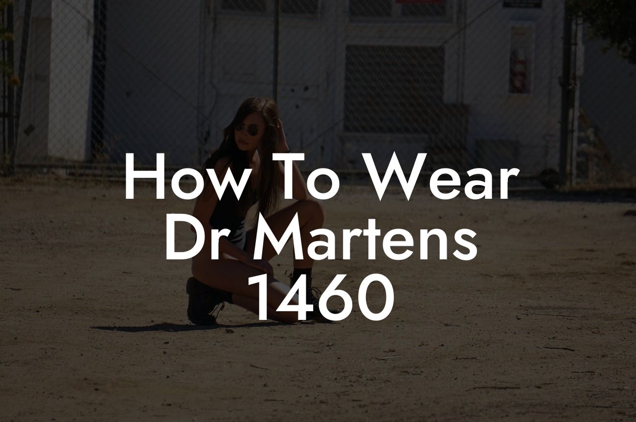 How To Wear Dr Martens 1460