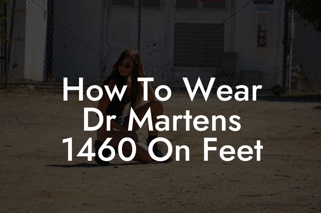 How To Wear Dr Martens 1460 On Feet