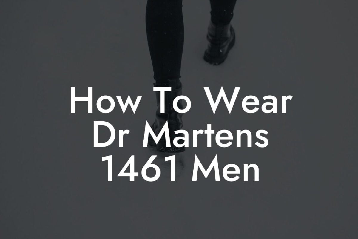 How To Wear Dr Martens 1461 Men