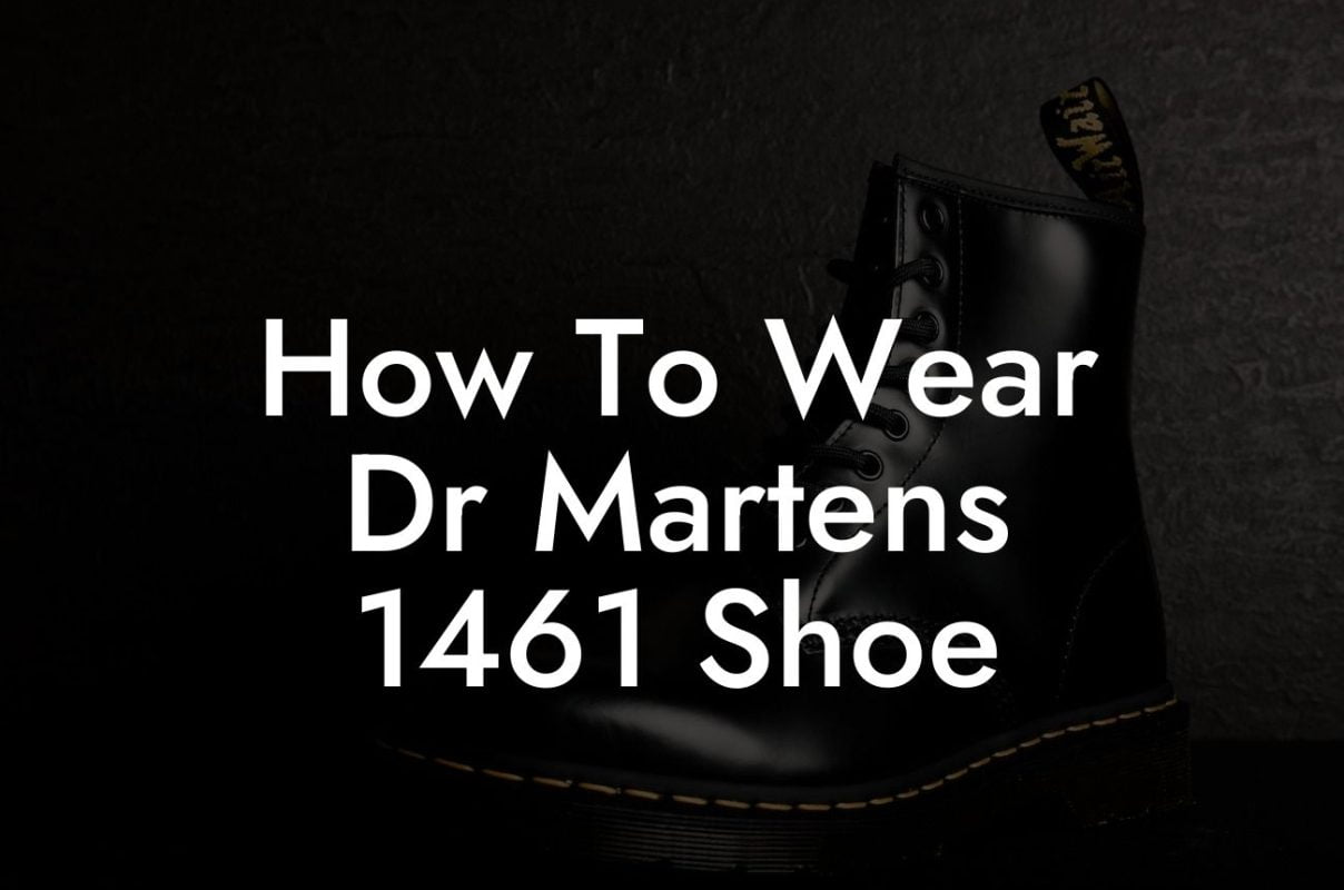 How To Wear Dr Martens 1461 Shoe