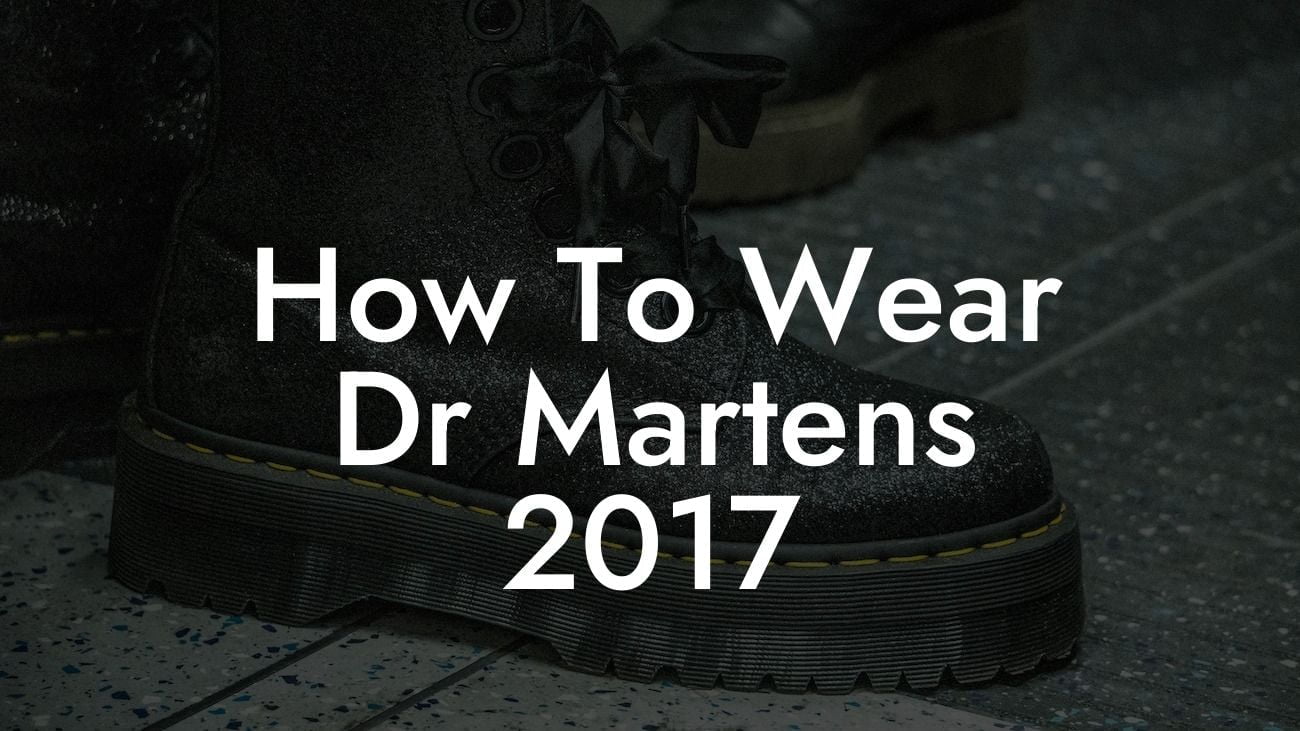 How To Wear Dr Martens 2017